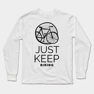 Just keep biking Long Sleeve T-Shirt